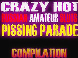 Crazy Hot Russian Amateur Sluts Pissing Parade Compilation...