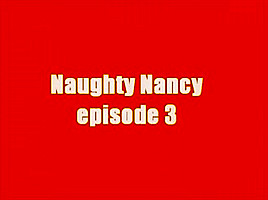 Naughty nancy episode 3...