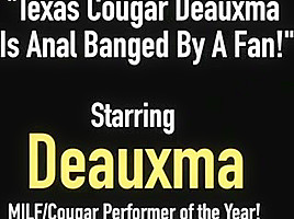 Texas cougar deauxma is anal a...