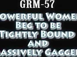 Grm 57 Powerful Wommen Begging To Be Tied...