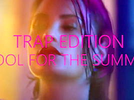 Cool For The Summer Trap Edition...
