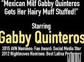 Mexican Milf Gabby Quinteros Gets Her Hairy Muff Stuffed!